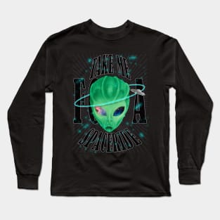 Take Me For A Space Ride Long Sleeve T-Shirt